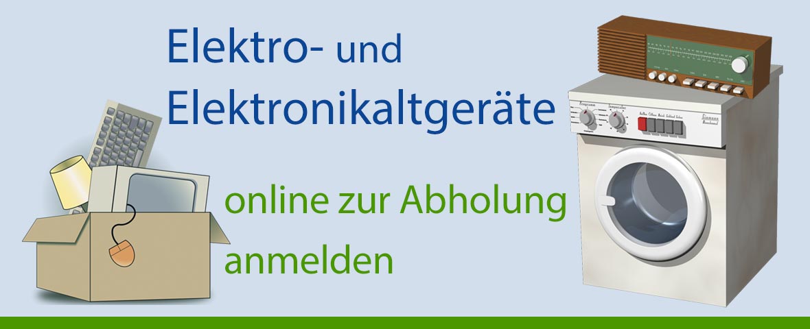 Grafik: Eine Waschmaschine, ein Radio und ein Kiste Elektrokleingeräte und der Schriftzug "E-Altgeräte online zur Abholung anmelden"