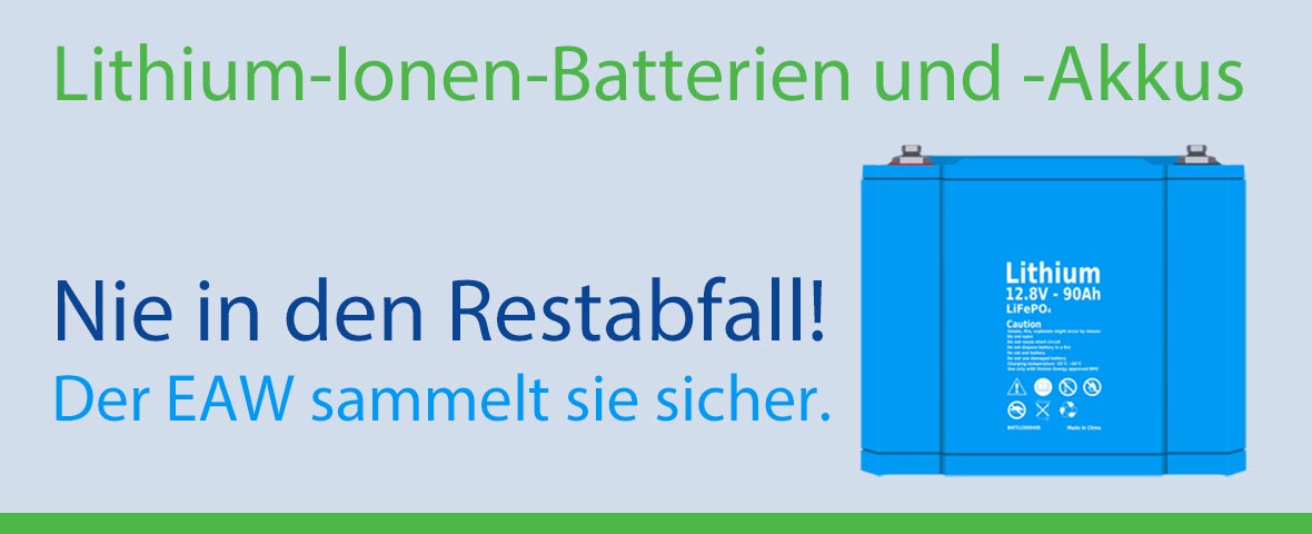 Grafik mit Schriftzug: Li-Ion-Akkus und Li-Ion-Batterien nie in den Restabfall, daneben eine Grafik eines Li-Ion-Akkus.